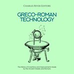Greco-Roman Technology: The History of Inventions and Improvements Made by the Ancient Greeks and : Roman Technology cover image cdn