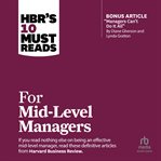 HBR's 10 Must Reads for Mid-Level Managers : Level Managers cover image cdn