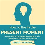 How to Live in the Present Moment cover image cdn