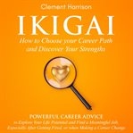 Ikigai, How to Choose your Career Path and Discover Your Strengths cover image cdn