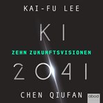 KI 2041 : Zehn Zukunftsvisionen cover image cdn