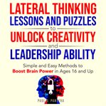 Lateral Thinking Lessons and Puzzles to Unlock Creativity and Leadership Ability cover image cdn