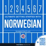 Learn Norwegian: Ultimate Getting Started With Norwegian : Ultimate Getting Started With Norwegian cover image cdn