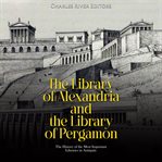 Library of Alexandria and the Library of Pergamon: The History of the Most Important Libraries in : The History of the Most Important Libraries in cover image cdn