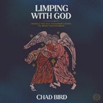 Limping With God : Jacob & The Old Testament Guide to Messy Discipleship cover image cdn