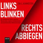 Links blinken, rechts abbiegen : Die unheimliche Allianz zwischen Neurechten, woken Antideutschen und amerikanischen Neokonservativen cover image cdn