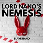 Lord Nano's Nemesis : A Short Erotic BDSM Story cover image cdn