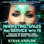 Marketing Sales and Service With AI by Steve Kaplan cover image cdn