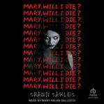 Mary, Will I Die? cover image cdn