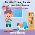 Milk-Pouring Boy and his Stray Feline Friends : Pouring Boy and his Stray Feline Friends cover image cdn