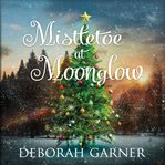 Mistletoe at Moonglow cover image cdn