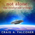 Not Alone: The Evolution Trilogy Box Set : The Evolution Trilogy Box Set cover image cdn