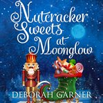 Nutcracker Sweets at Moonglow cover image cdn