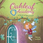 Oakleaf Academy: A Secret at Fairy School : A Secret at Fairy School cover image cdn