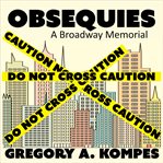 Obsequies : A Broadway Memorial cover image cdn