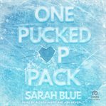 One Pucked Up Pack : Pucked Up Omegaverse cover image cdn