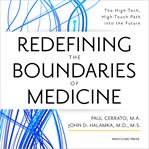 Redefining the Boundaries of Medicine : The High-Tech, High-Touch Path Into the Future cover image cdn