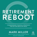 Retirement Reboot : Commonsense Financial Strategies for Getting Back on Track cover image cdn