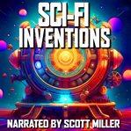 Sci-Fi Inventions - 13 Science Fiction Short Stories by Isaac Asimov, Philip K. Dick, Murray Lein : Fi Inventions cover image cdn