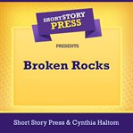 Short Story Press Presents Broken Rocks cover image cdn