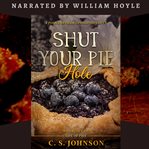 Shut Your Pie Hole cover image cdn