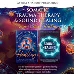 Somatic Trauma Therapy & Sound Healing 2-in-1 Value Collection : in cover image cdn