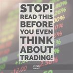 STOP! Read This Before You Even THINK About Trading! cover image cdn