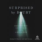 Surprised by Doubt : How Disillusionment Can Invite Us Into a Deeper Faith cover image cdn