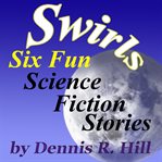 Swirls: Six Fun Science Fiction Stories : Six Fun Science Fiction Stories cover image cdn