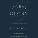 The Advent of Glory : 24 Devotions for Christmas cover image cdn