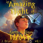 The Amazing Flight of Aaron William Hawk cover image cdn