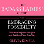 The Badass Ladies' Guide to Embracing Possibility cover image cdn