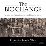 The Big Change : America Transforms Itself 1900-1950 cover image cdn