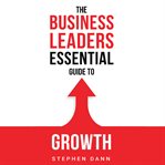 The Business Leaders Essential Guide to Growth cover image cdn
