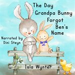 The Day Grandpa Bunny Forgot Ben's Name cover image cdn