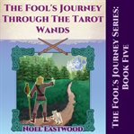 The Fool's Journey Through The Tarot Wands cover image cdn