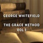 The Grace Method: A Selection of Sermons of Whitefield : A Selection of Sermons of Whitefield cover image cdn