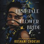 The Last Tale of the Flower Bride : A Novel cover image cdn