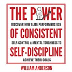The Power of Consistent Self-Discipline : Discipline cover image cdn