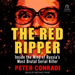 The Red Ripper : Inside the Mind of Russia's Most Brutal Serial Killer cover image cdn