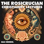 The Rosicrucian Christianity Lectures cover image cdn