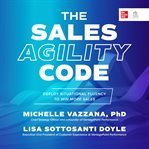 The Sales Agility Code : Deploy Situational Fluency to Win More Sales cover image cdn