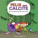 The Search for the Slimy Stone : Felix and Calcite cover image cdn