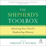 The Shepherd's Toolbox : Advancing Your Church's Shepherding Ministry cover image cdn
