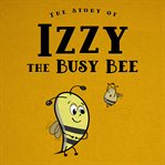 The Story of Izzy the Busy Bee cover image cdn