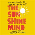 The Sunshine Mind : 100 Days to Finding the Hope and Joy You Want cover image cdn