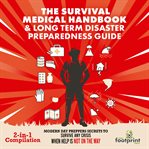 The Survival Medical Handbook & Long Term Disaster Preparedness Guide (2-in-1 Compilation) : in cover image cdn