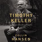 Timothy Keller : His Spiritual and Intellectual Formation cover image cdn