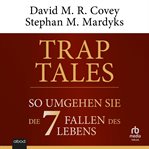 Trap Tales : So umgehen Sie die 7 Fallen des Lebens cover image cdn