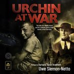 Urchin at War : The Tale of a Leipzig Rascal and his Lutheran Granny under Bombs in Nazi Germany cover image cdn
